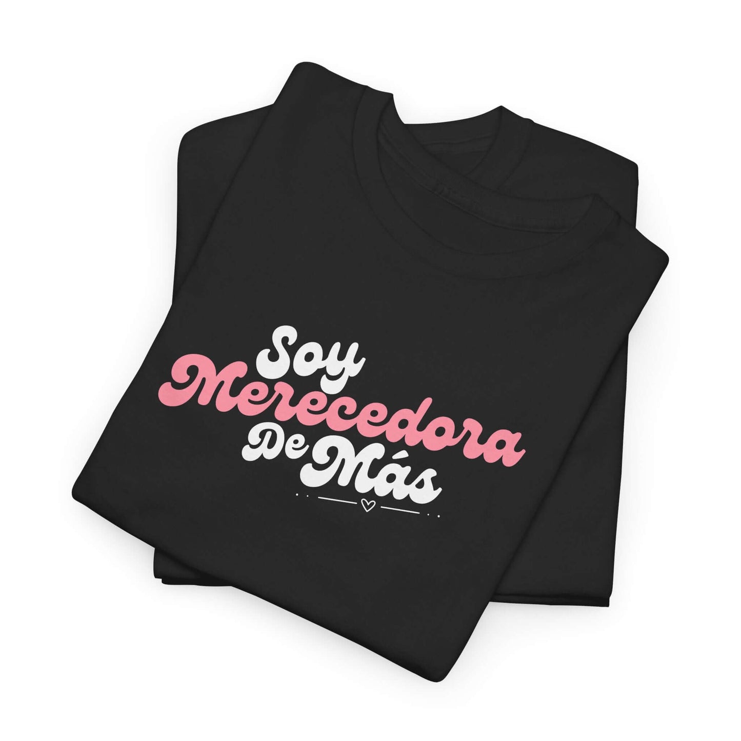 Soy Merecedora de Más - Camisa