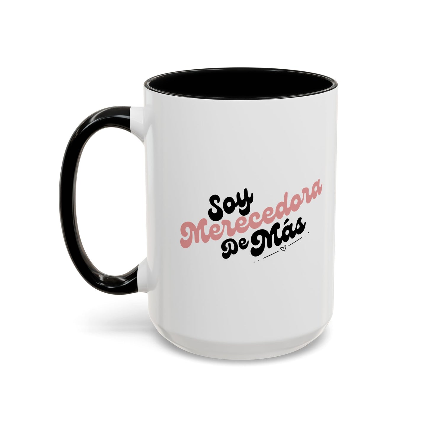 Soy Merecedora de Más - Taza (11, 15oz)