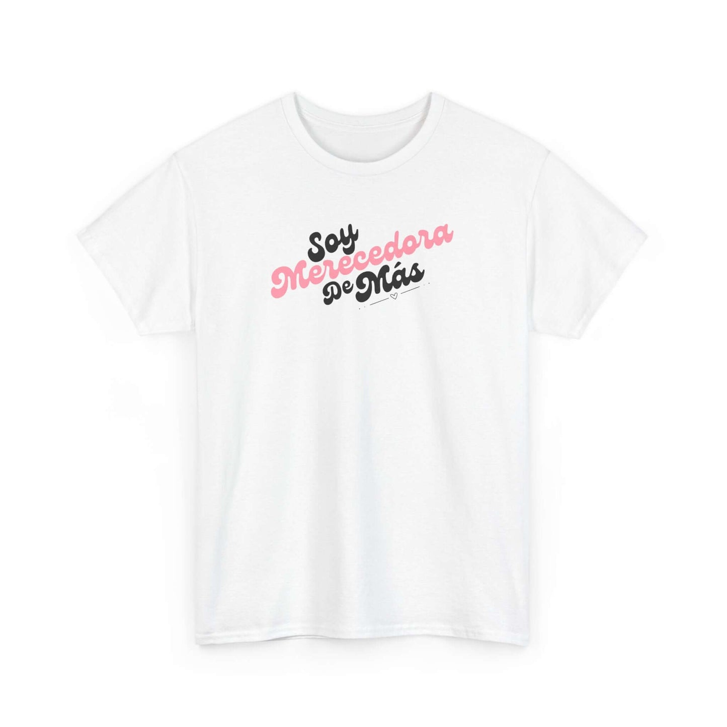 Soy Merecedora de Más - Camisa