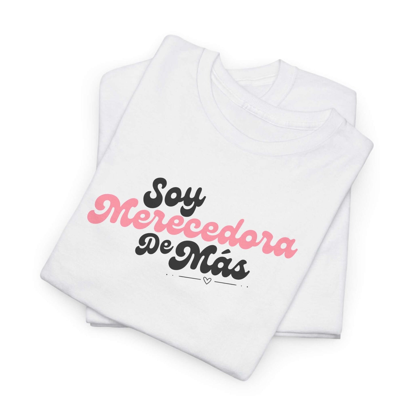 Soy Merecedora de Más - Camisa
