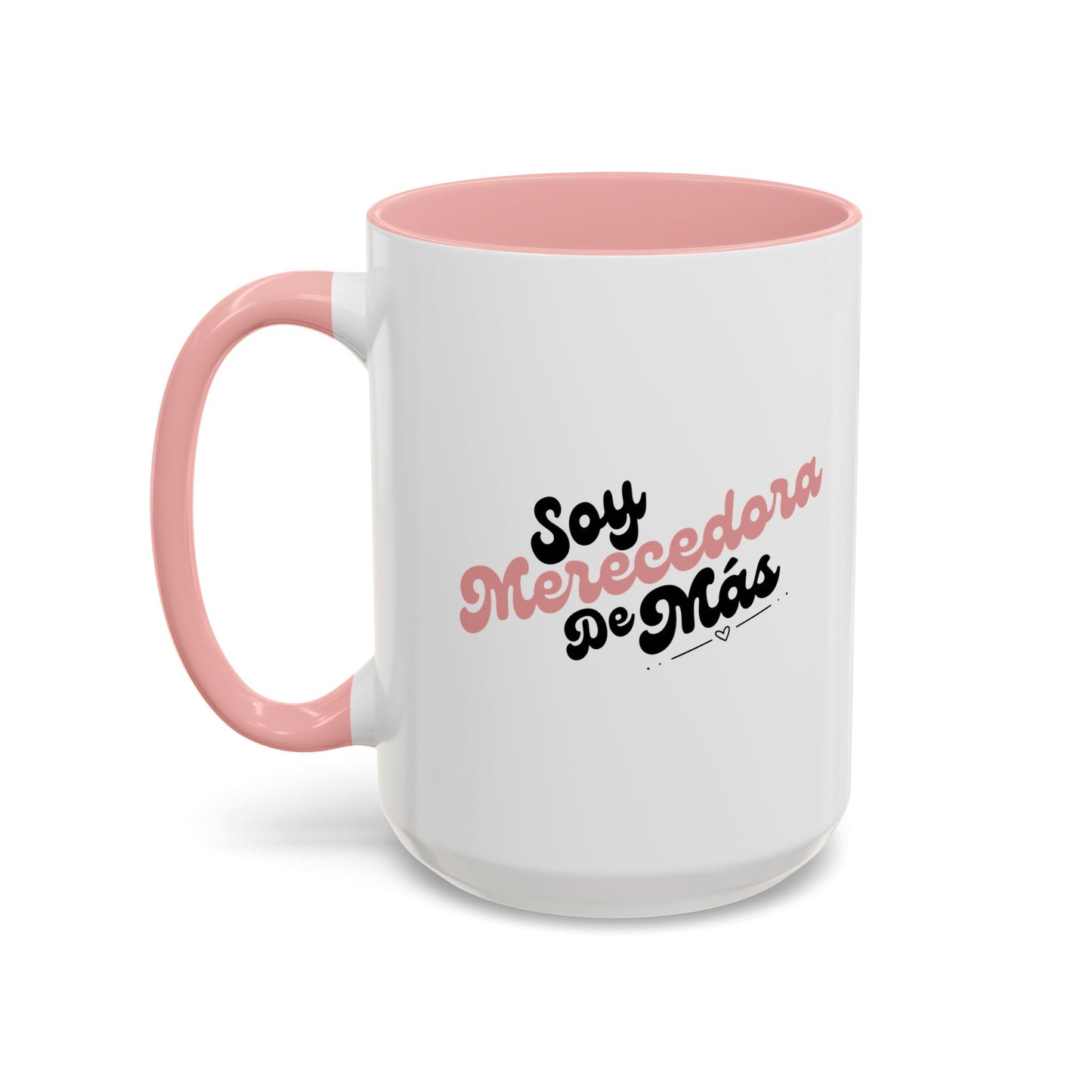 Soy Merecedora de Más - Taza (11, 15oz)